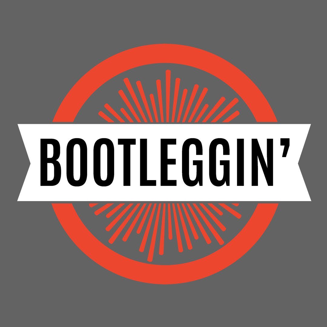 Bootleggin’